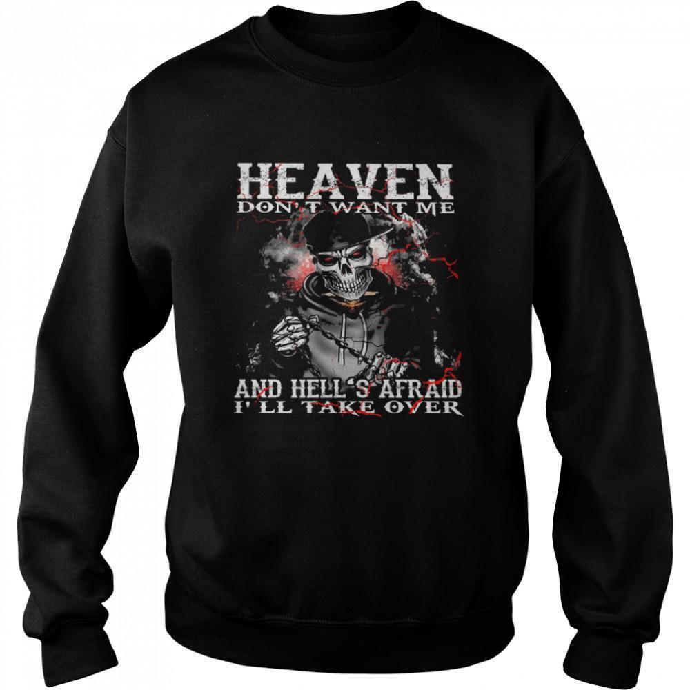 Skull Heaven Dont Want Me And Hells Afraid Ill Take Over Sweatshirt